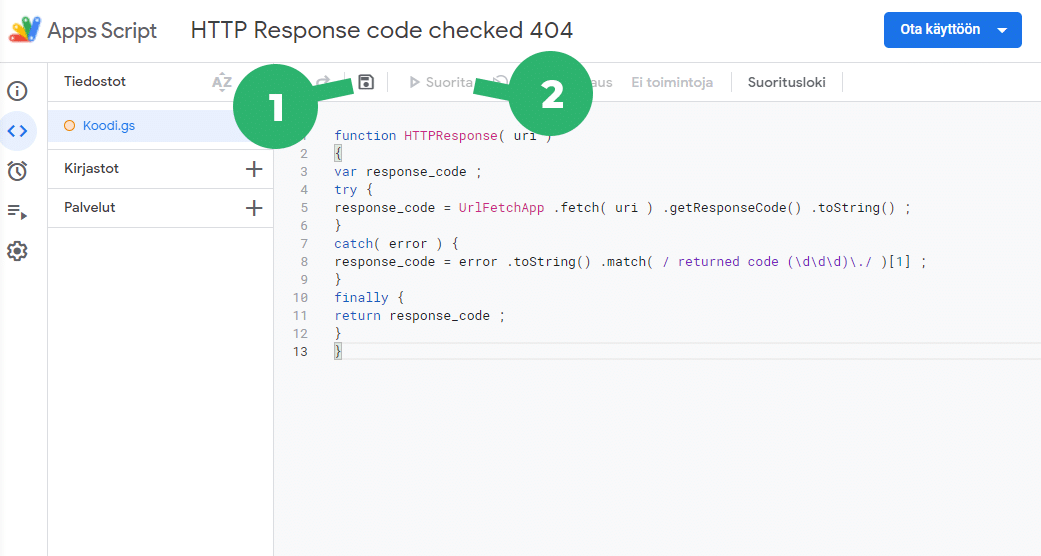 The Apps Script editor with the HTTPResponse function: number 1 points at the Save button and number 2 at the Suorita (Run) button