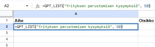 A GPT_LIST formula in cell A2 of Google Sheets that writes 50 topics on “Yrityksen perustamisen kysymyksiä” (questions about starting a business)