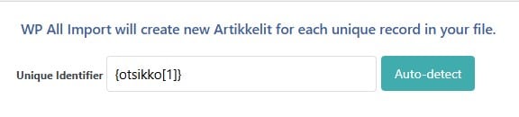 WP All Import's Unique Identifier field set to the otsikko (title) field, with the Auto-detect button beside it